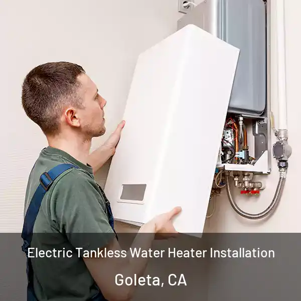  Electric Tankless Water Heater Installation Goleta, CA