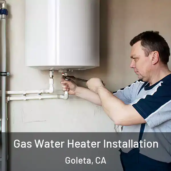  Gas Water Heater Installation Goleta, CA