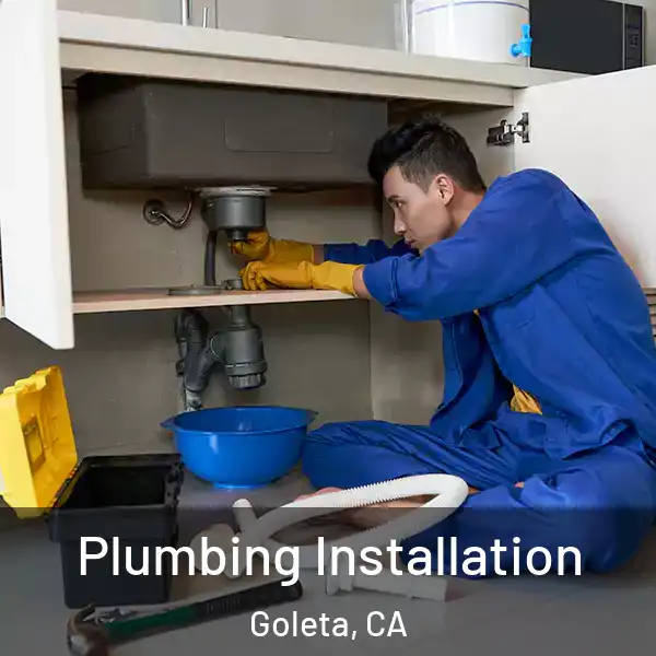  Plumbing Installation Goleta, CA