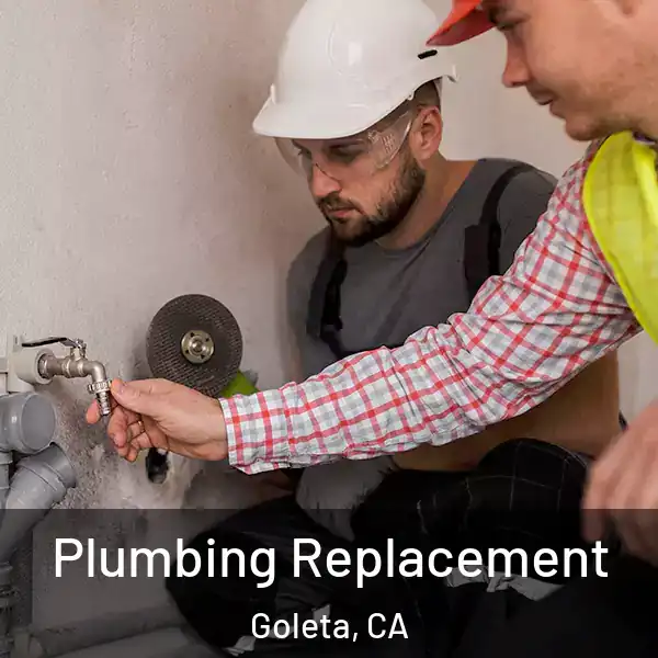  Plumbing Replacement Goleta, CA