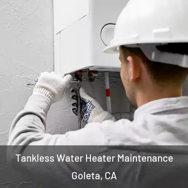  Tankless Water Heater Maintenance Goleta, CA