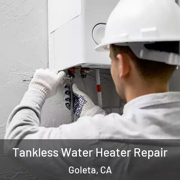  Tankless Water Heater Repair Goleta, CA