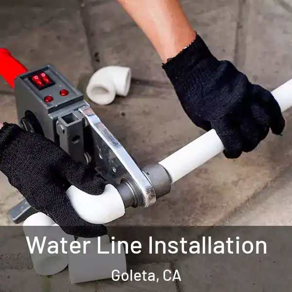  Water Line Installation Goleta, CA